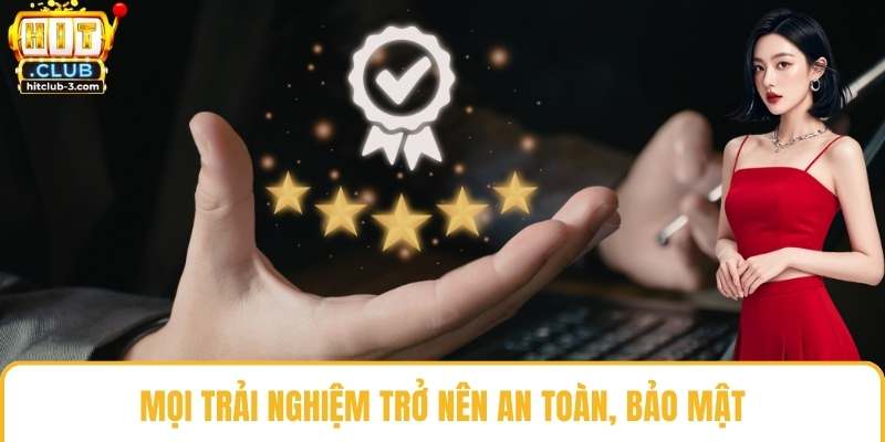 Mọi trải nghiệm trở nên an toàn, bảo mật